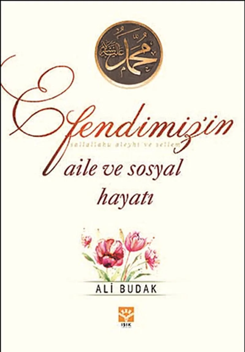 Efendimiz'in Aile ve Sosyal Hayatı