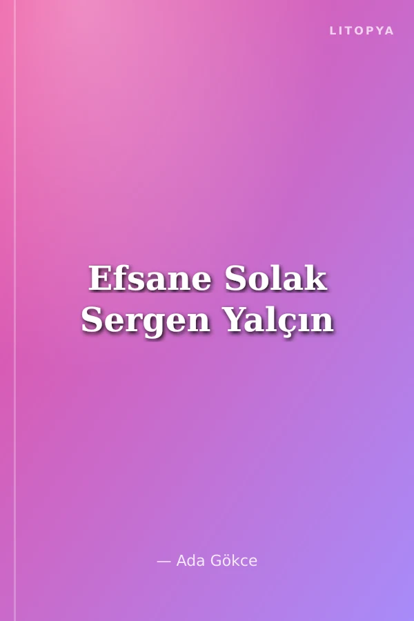 Efsane Solak Sergen Yalçın