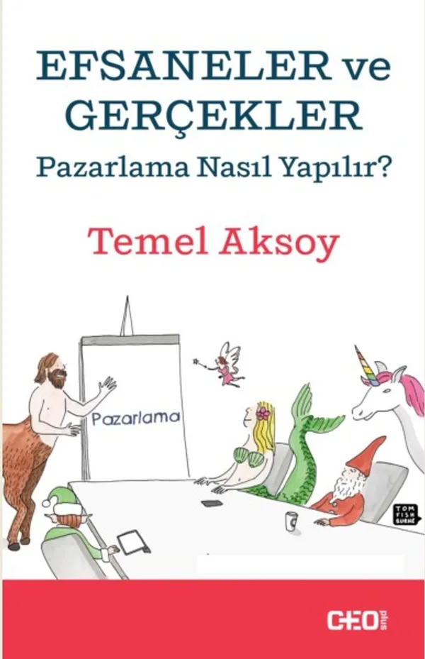 Efsaneler ve Gerçekler Pazarlama Nasıl Yapılır?