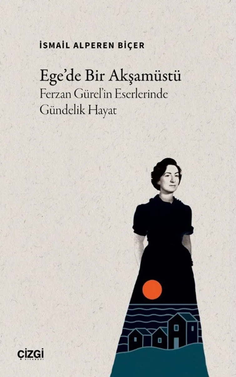 Ege'de Bir Akşamüstü Ferzan Gürel'in Eserlerinde Gündelik Hayat