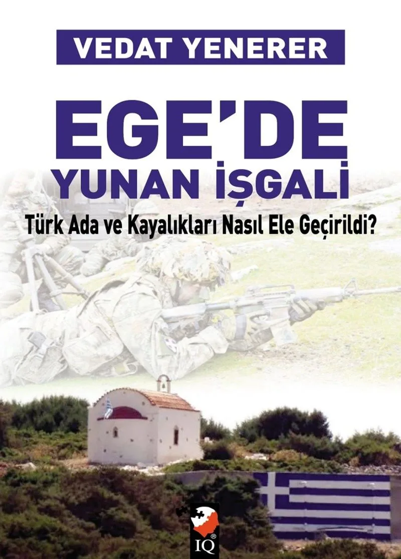 Ege'de Yunan İşgali Türk Ada ve Kayalıkları Nasıl Ele Geçirildi?