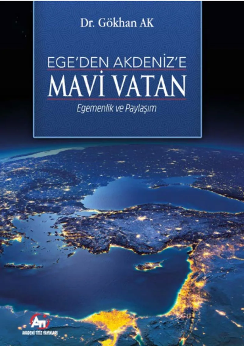Ege'den Akdeniz'e Mavi Vatan Egemenlik ve Paylaşım