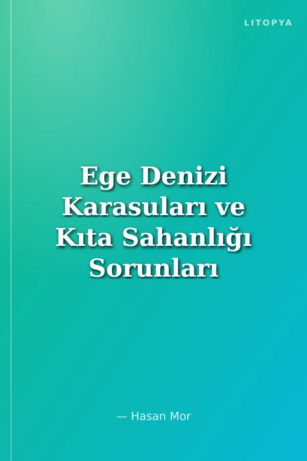 Ege Denizi Karasuları ve Kıta Sahanlığı Sorunları