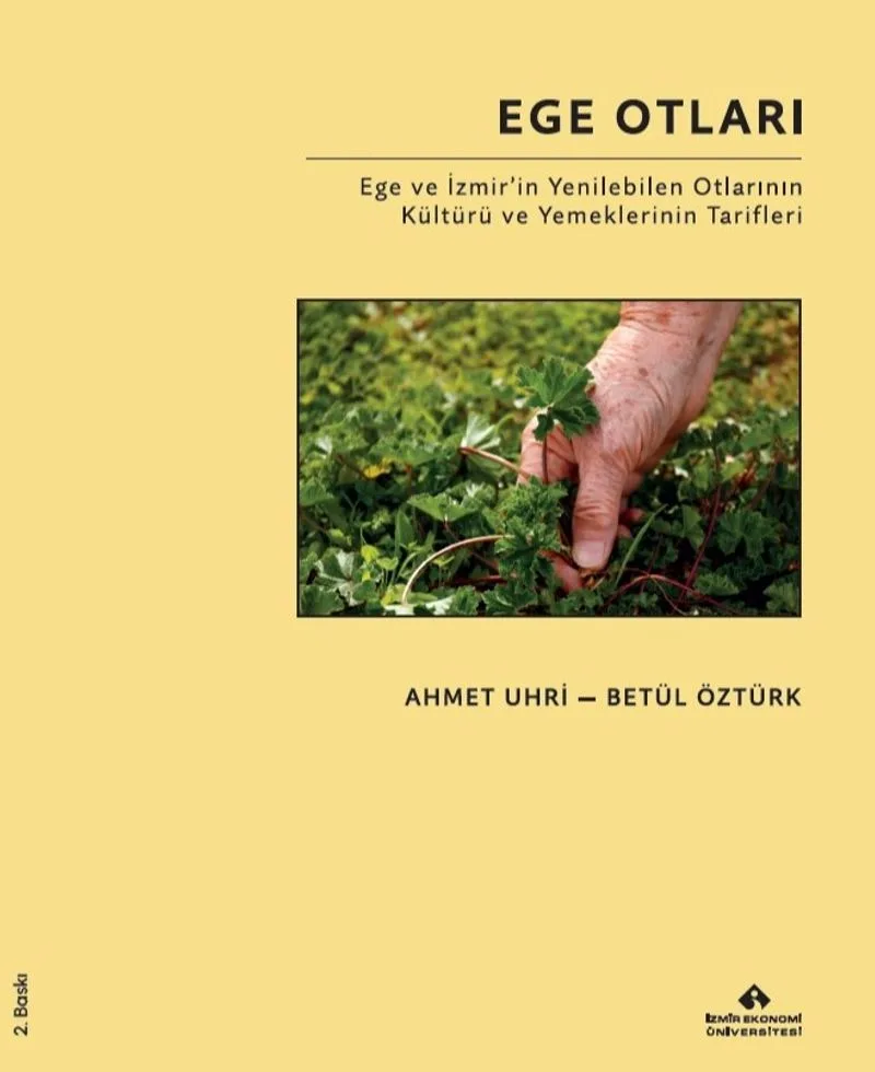 Ege Otları Ege ve İzmir'in Yenilebilen Otlarının Kültürü ve Yemeklerinin Tarifleri