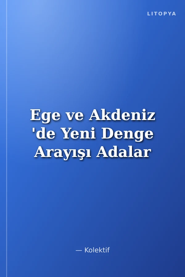 Ege ve Akdeniz 'de Yeni Denge Arayışı Adalar