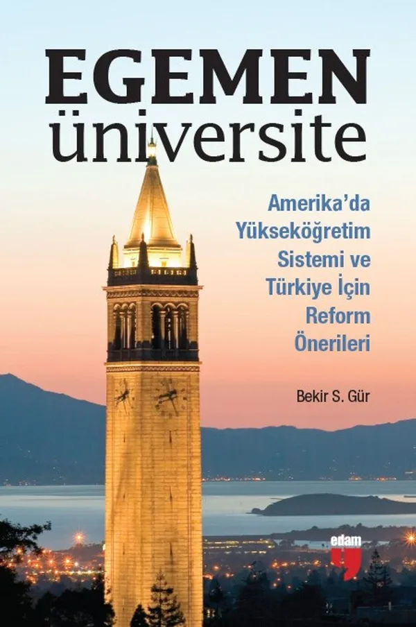 Egemen Üniversite Amerika'da Yükseköğretim Sistemi ve Türkiye için Reform Önerileri