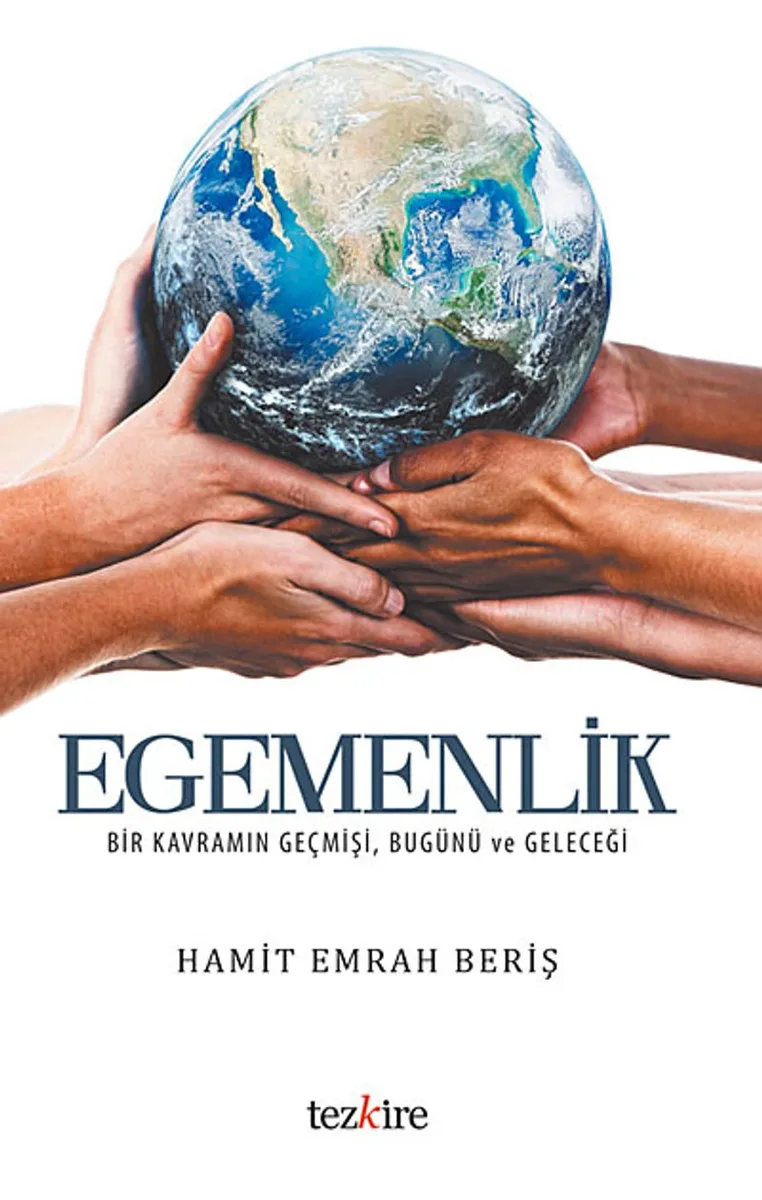 Egemenlik Bir Kavramın Geçmişi, Bugünü ve Geleceği
