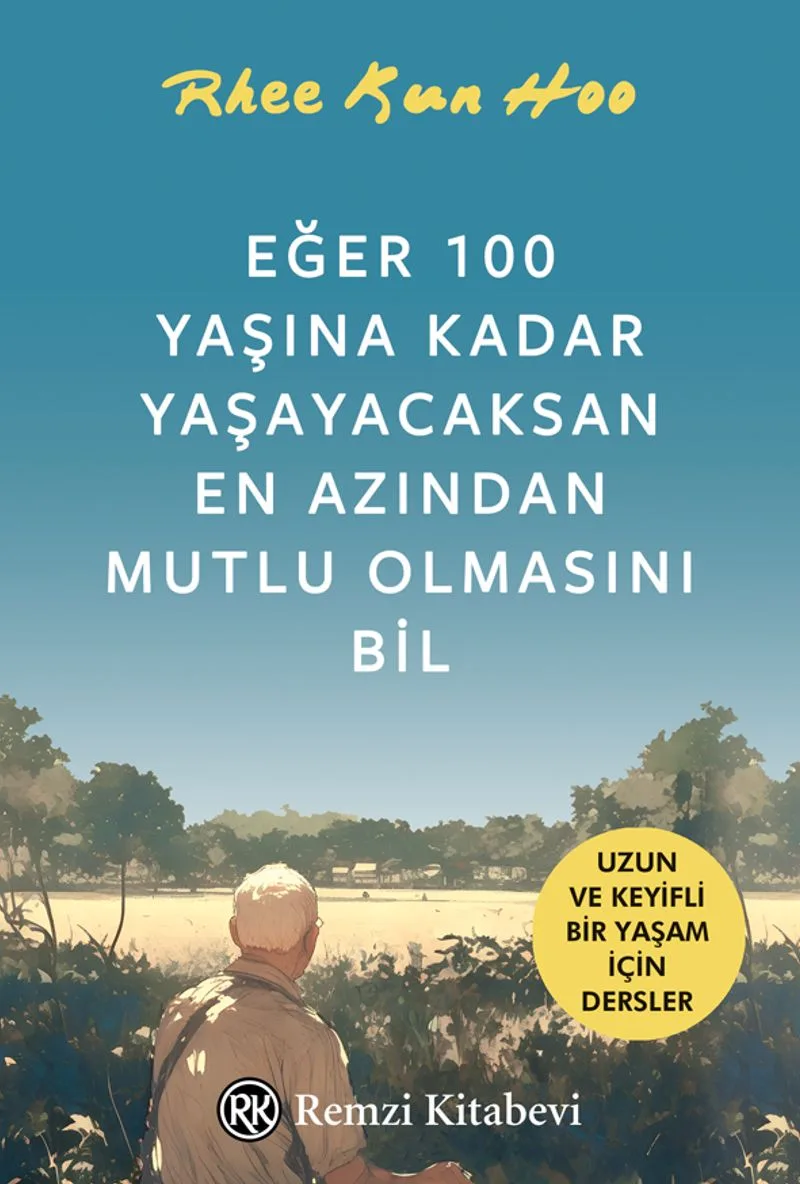 Eğer 100 Yaşına Kadar Yaşayacaksan En Azından Mutlu Olmasını Bil