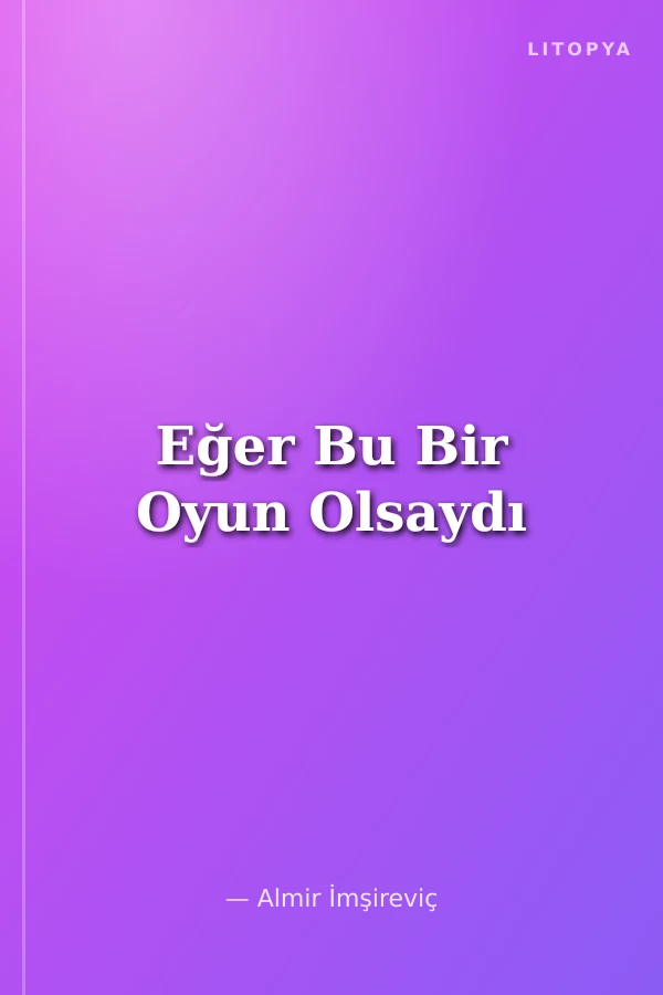 Eğer Bu Bir Oyun Olsaydı