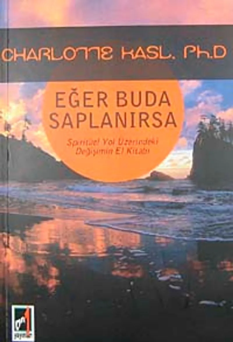 Eğer Buda Saplanırsa Spiritüel Yol Üzerindeki Değişimin El Kitabı