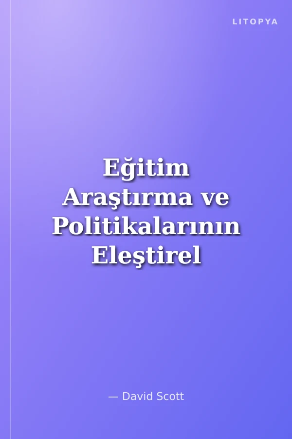Eğitim Araştırma ve Politikalarının Eleştirel Değerlendirilmesi