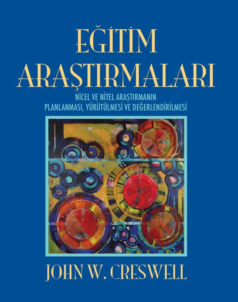 Eğitim Araştırmaları Nicel ve Nitel Araştırmanın Planlanması, Yürütülmesi ve Değerlendirilmesi