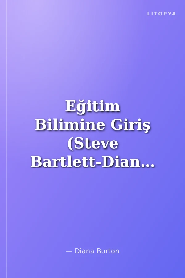 Eğitim Bilimine Giriş (Steve Bartlett-Diana Burton)