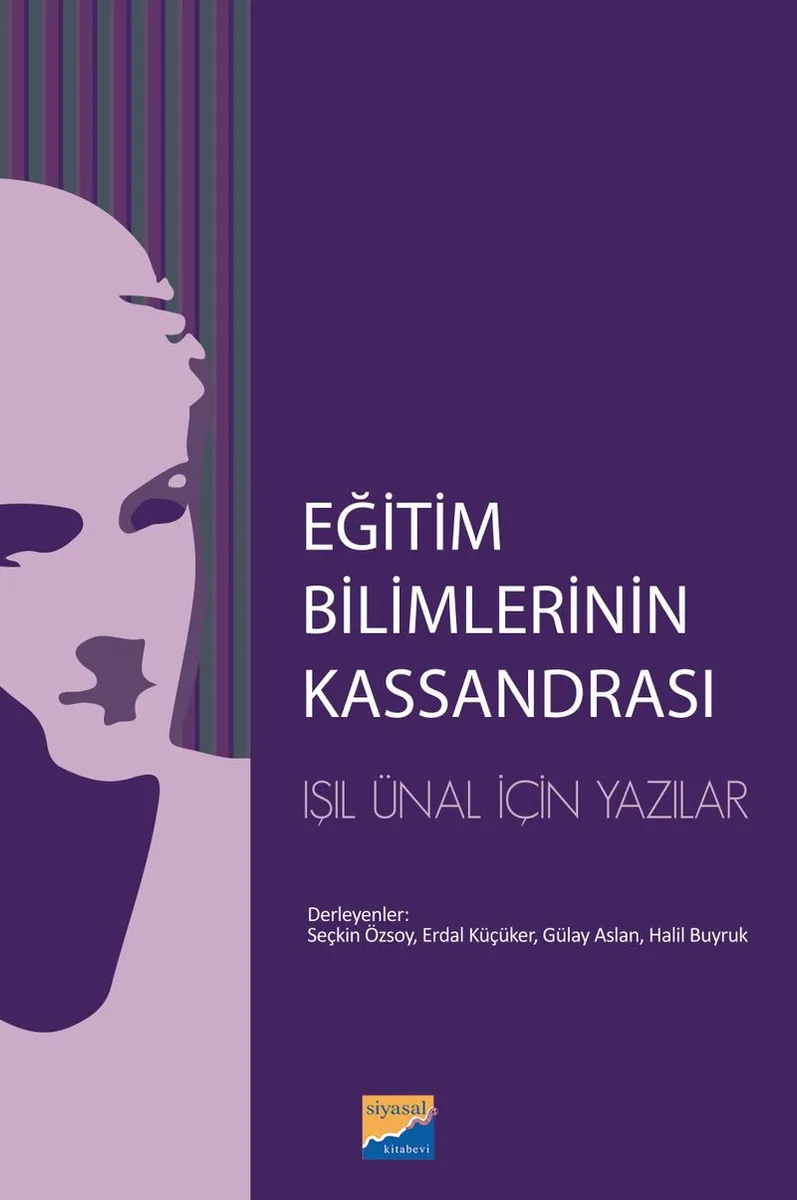Eğitim Bilimlerinin Kassandrası L. Işıl Ünal İçin Yazılar