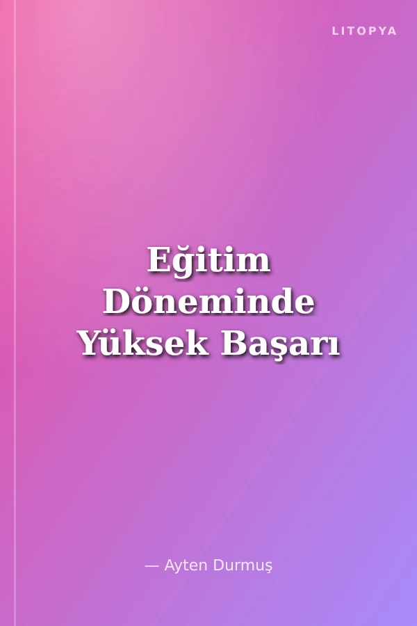 Eğitim Döneminde Yüksek Başarı