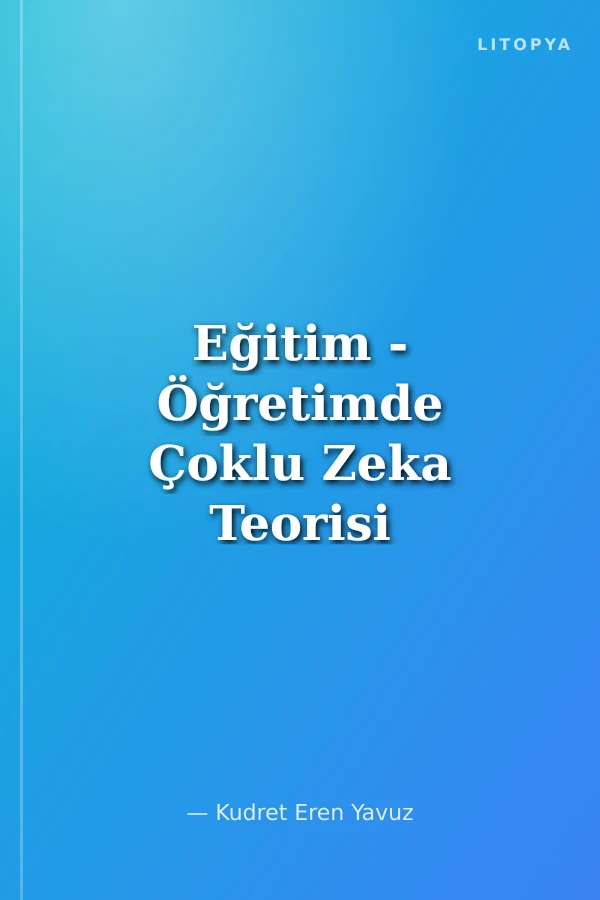 Eğitim - Öğretimde Çoklu Zeka Teorisi ve Uygulamaları