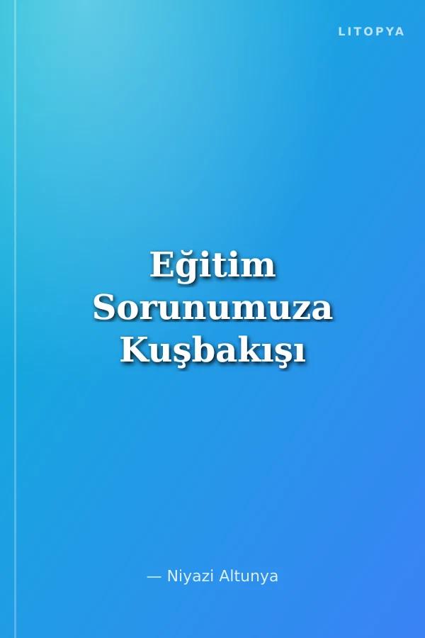 Eğitim Sorunumuza Kuşbakışı