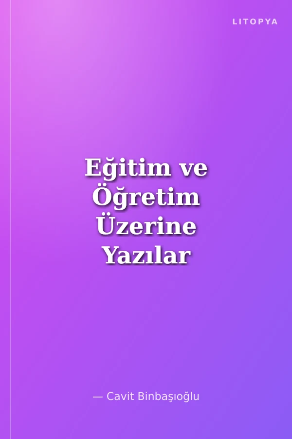 Eğitim ve Öğretim Üzerine Yazılar