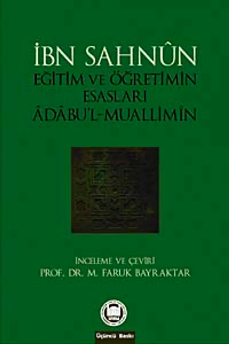 Eğitim ve Öğretimin Esasları Adabu'l-Muallimin