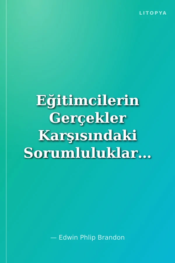 Eğitimcilerin Gerçekler Karşısındaki Sorumlulukları