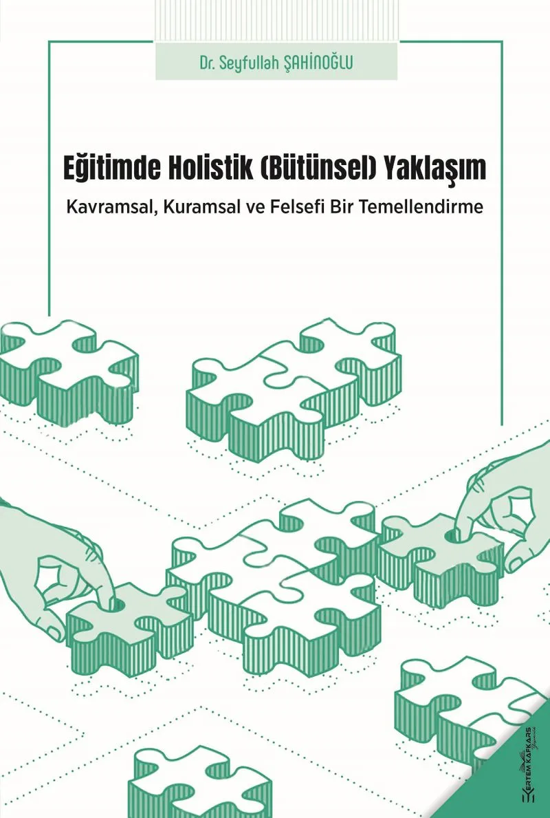 Eğitimde Holistik (Bütünsel) Yaklaşım Kavramsal, Kuramsal ve Felsefi Bir Temellendirme