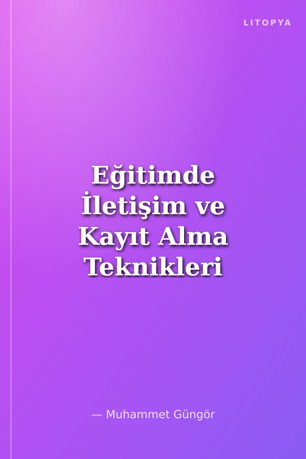 Eğitimde İletişim ve Kayıt Alma Teknikleri