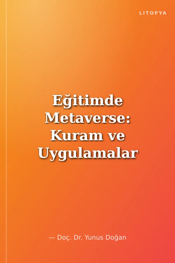 Eğitimde Metaverse: Kuram ve Uygulamalar