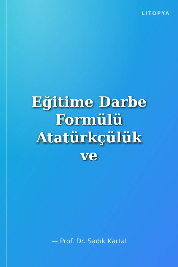 Eğitime Darbe Formülü Atatürkçülük ve Türk-İslam Sentezi