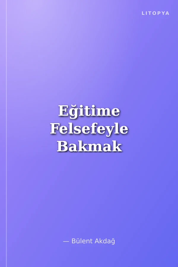 Eğitime Felsefeyle Bakmak