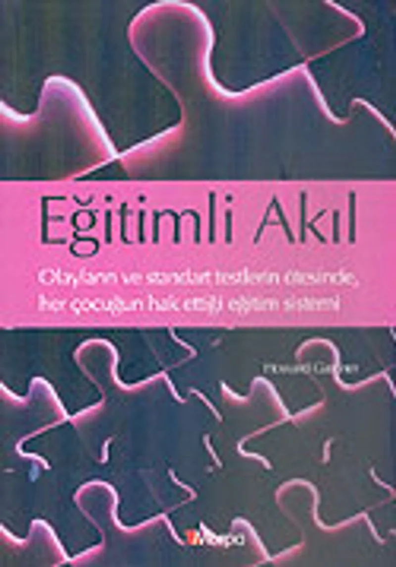 Eğitimli Akıl/Olayların ve Standart Testlerin Ötesinde, Her Çocuğun Hak Ettiği Eğitim Sistemi