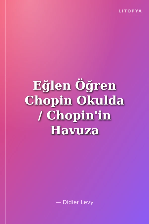 Eğlen Öğren Chopin Okulda / Chopin'in Havuza Girmesi Yasak!