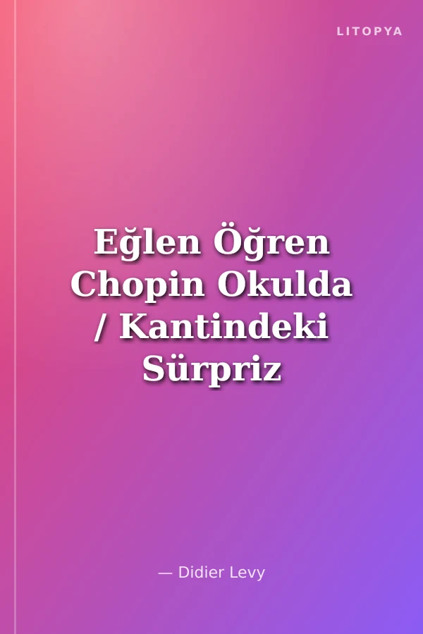 Eğlen Öğren Chopin Okulda / Kantindeki Sürpriz