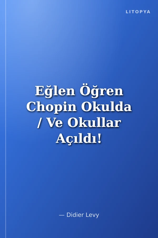 Eğlen Öğren Chopin Okulda / Ve Okullar Açıldı!