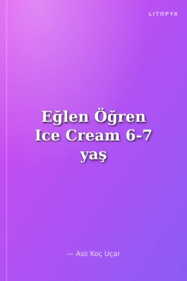 Eğlen Öğren Ice Cream 6-7 yaş