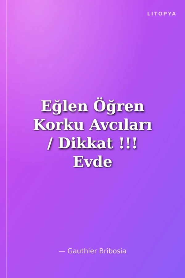 Eğlen Öğren Korku Avcıları / Dikkat !!! Evde Canavar Var !