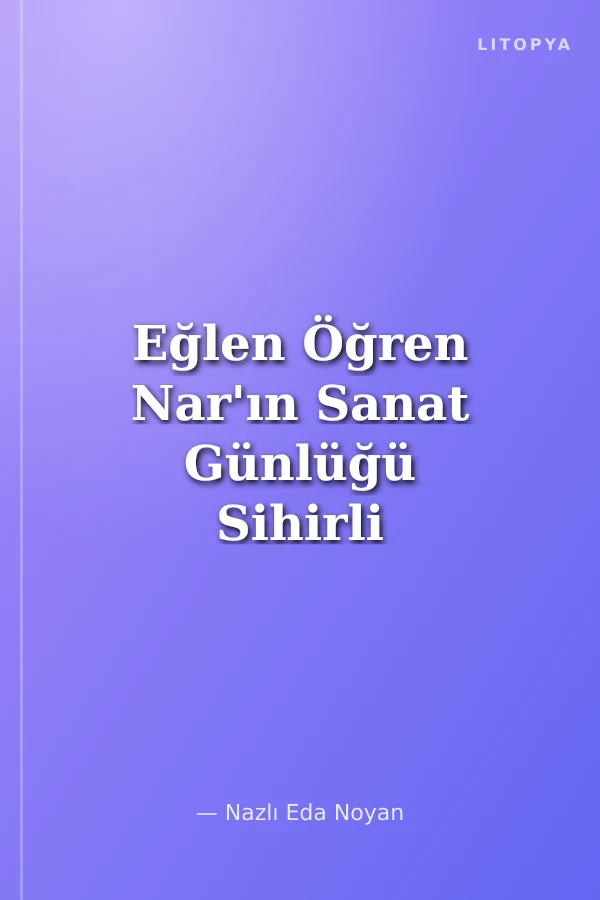 Eğlen Öğren Nar'ın Sanat Günlüğü Sihirli Kanatlar
