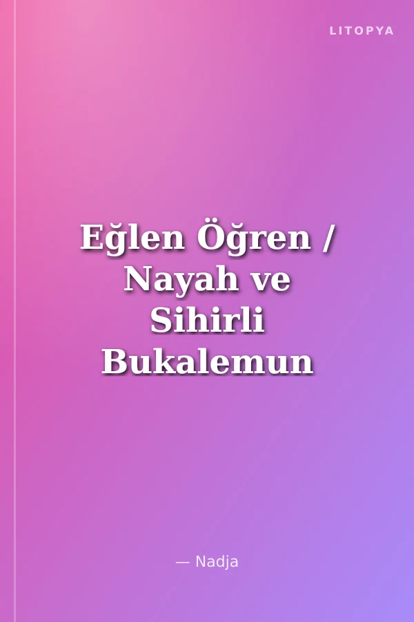 Eğlen Öğren / Nayah ve Sihirli Bukalemun