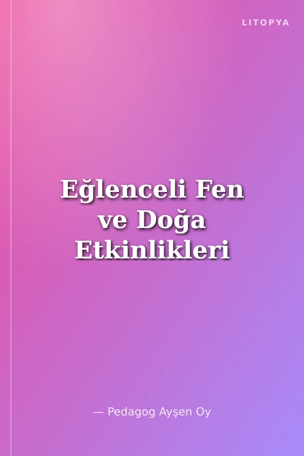 Eğlenceli Fen ve Doğa Etkinlikleri