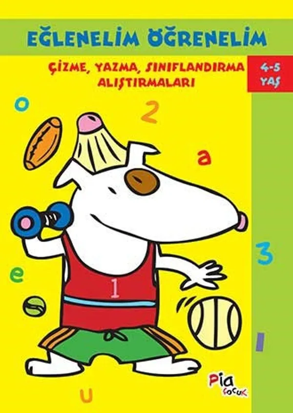Eğlenelim Öğrenelim (4-5 Yaş) Çizme, Yazma, Sınıflandırma Alıştırmaları