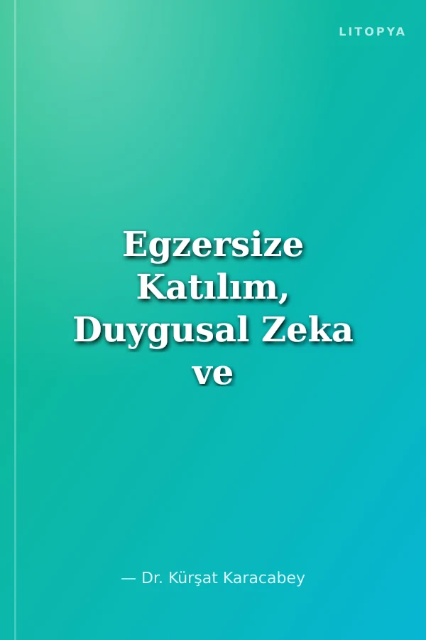 Egzersize Katılım, Duygusal Zeka ve İletişim Becerileri İlişkisi