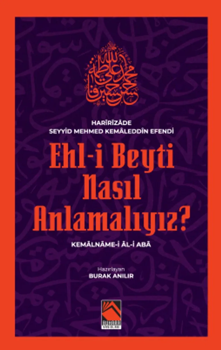 Ehl-İ Beyti Nasıl Anlamalıyız? Kemalname-i &Acirc;l-i Aba