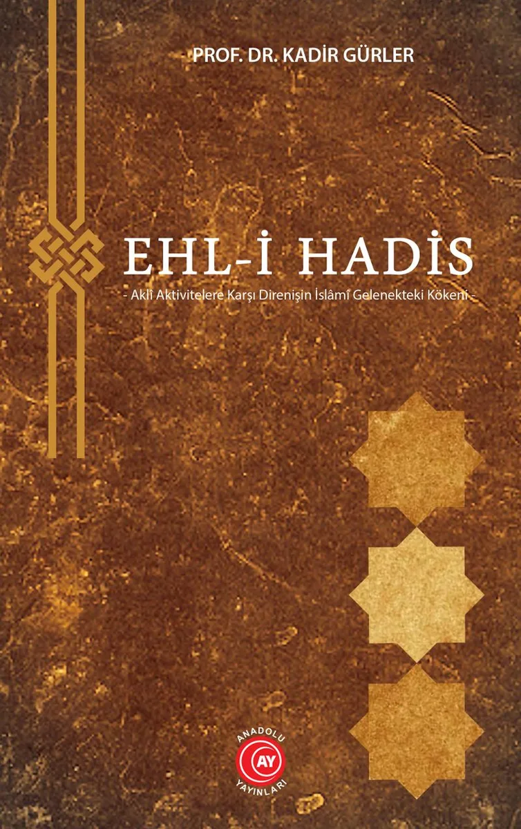 Ehl-i Hadis Aklî Aktivitelere Karşı Direnişin İslamî Gelenekteki Kökeni
