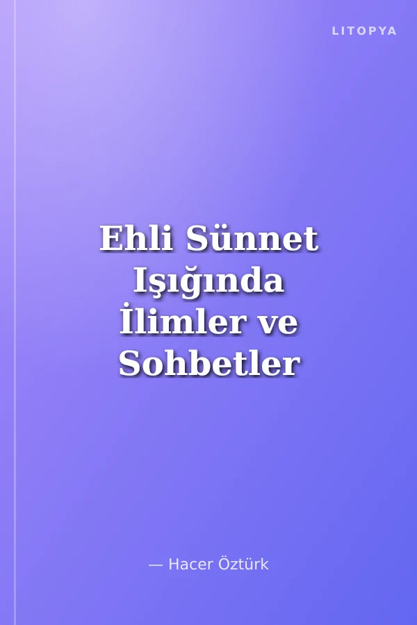 Ehli Sünnet Işığında İlimler ve Sohbetler 1