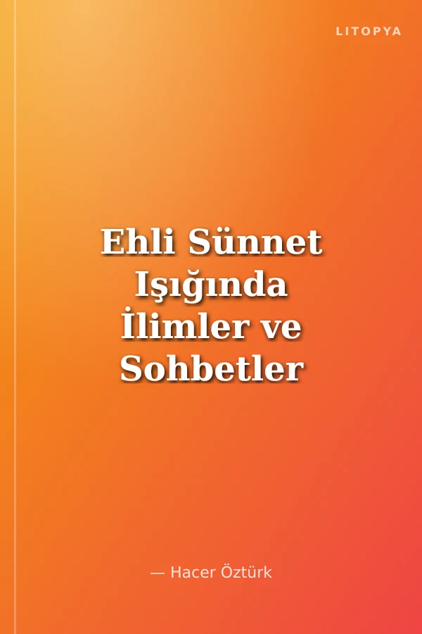 Ehli Sünnet Işığında İlimler ve Sohbetler 2 (Ciltli)