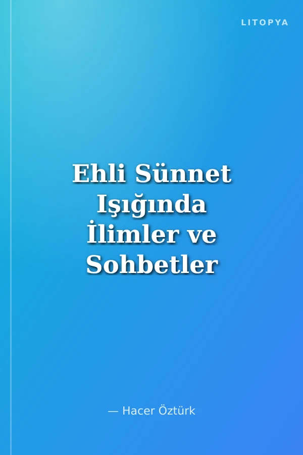 Ehli Sünnet Işığında İlimler ve Sohbetler 4
