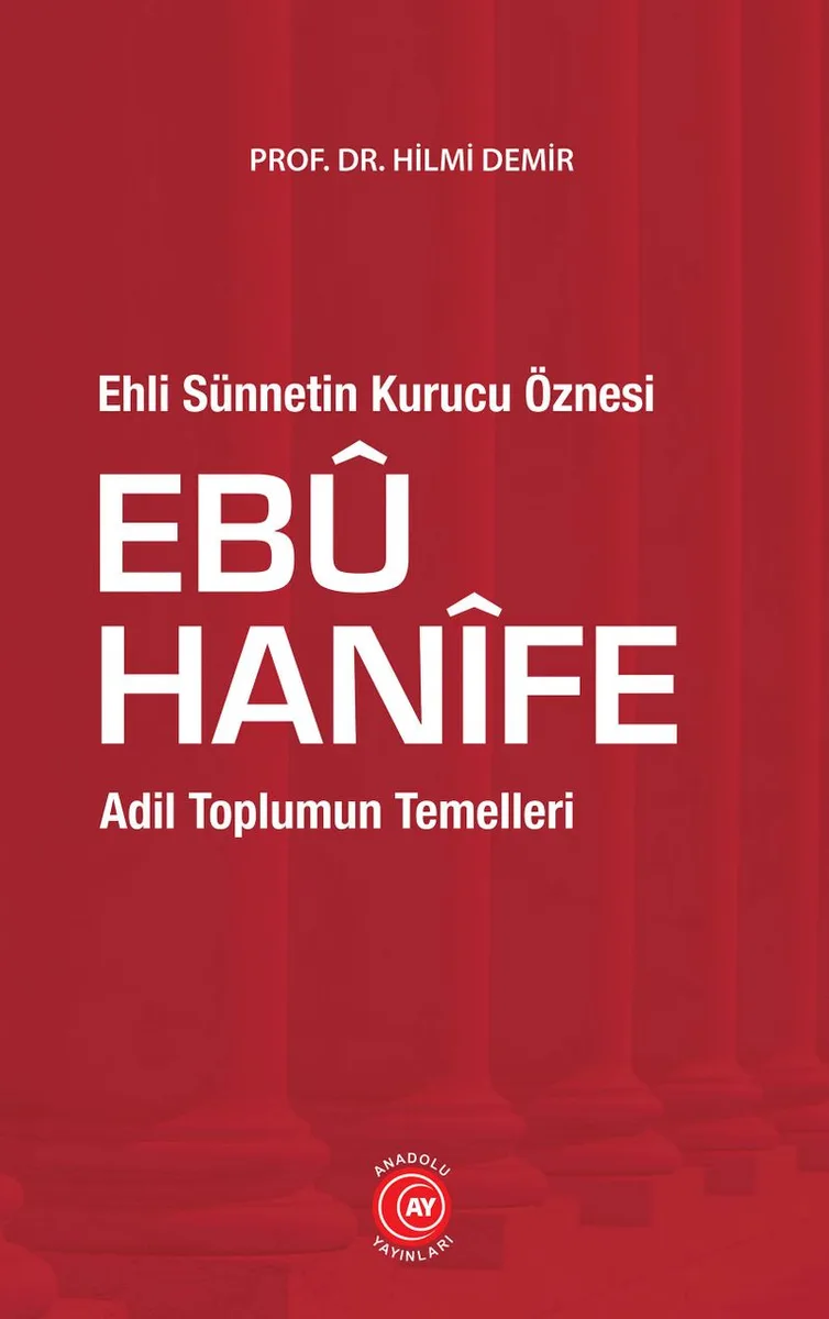 Ehli Sünnetin Kurucu Öznesi Ebu Hanifi Adil Toplumun Temelleri