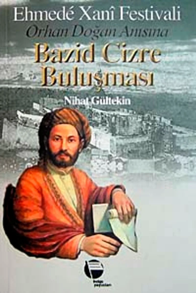 Ehmede Xani Festivali-Orhan Doğan Anısına Bazid Cizre Buluşması
