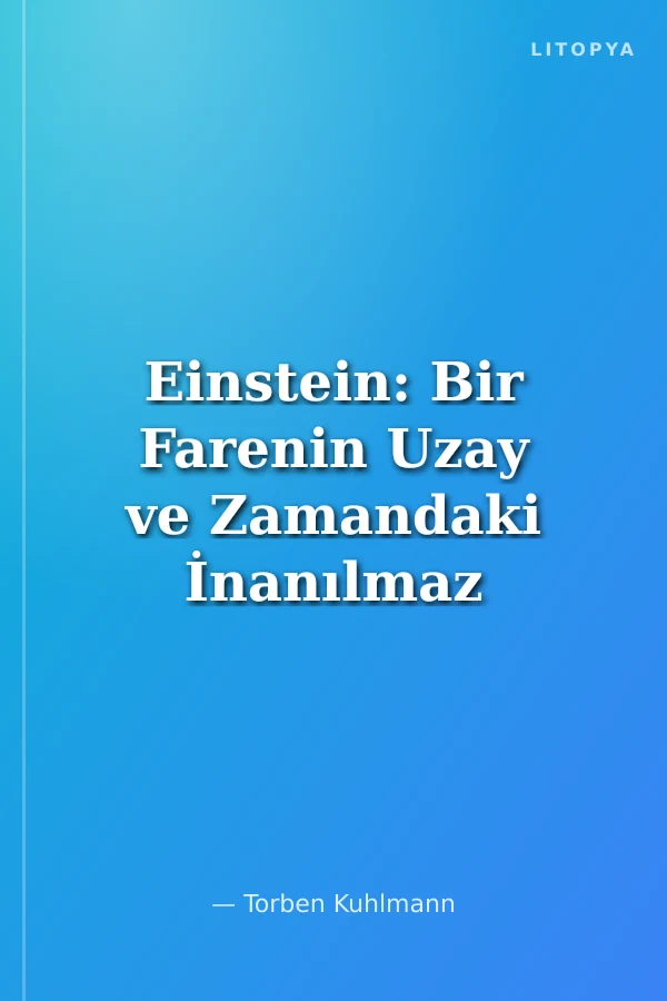 Einstein: Bir Farenin Uzay ve Zamandaki İnanılmaz Yolculuğu