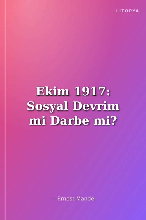 Ekim 1917: Sosyal Devrim mi Darbe mi?