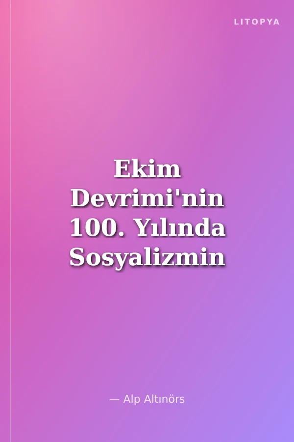 Ekim Devrimi'nin 100. Yılında Sosyalizmin Güncelliği